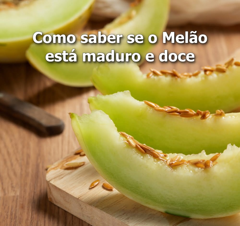 Como saber se o Melão está maduro e doce